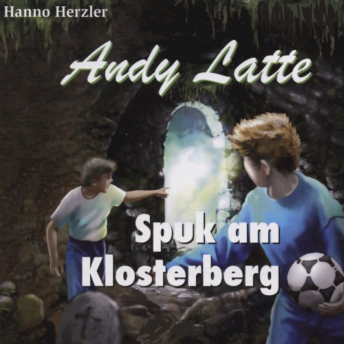 Andy Latte 8 - Spuk am Klosterberg