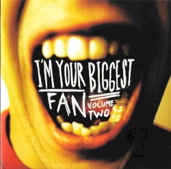 I’m Your Biggest Fan, Vol. 2