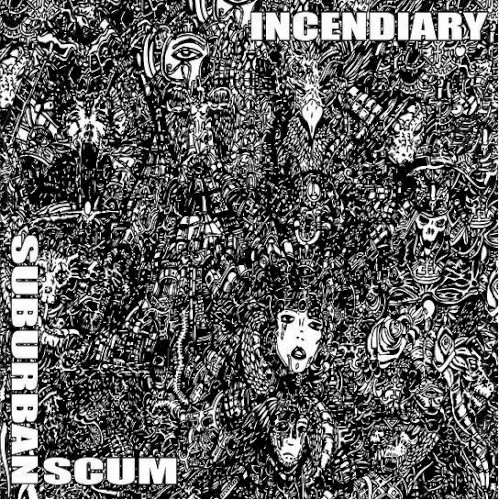 Incendiary / Suburban Scum