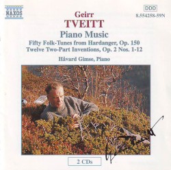 Piano Music: Fifty Folk-Tunes From Hardanger, Op. 150 / Twelve Two-Part Inventions, Op. 2 Nos. 1-12