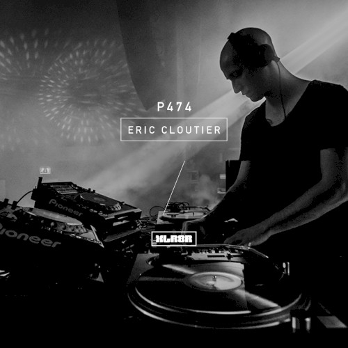 XLR8R Podcast 474: Eric Cloutier