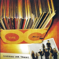 Music From the O.C. Mix 6: Covering Our Tracks