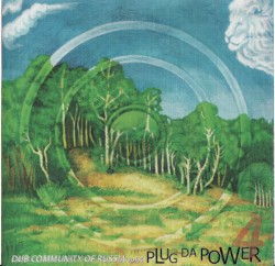 Dub Community of Russia, Volume 4: Plug Da Power
