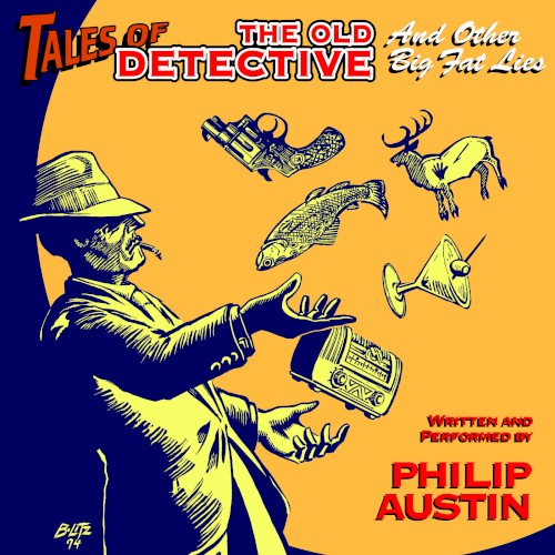 Tales of the Old Detective and Other Big Fat Lies