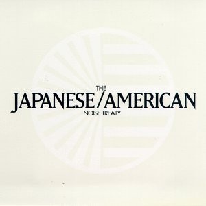 The Japanese/American Noise Treaty