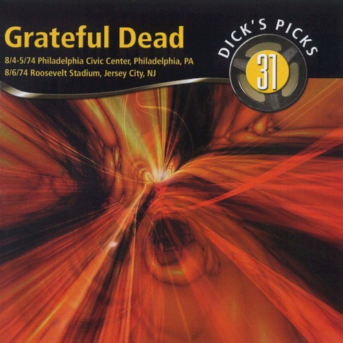Dick’s Picks, Volume 31: Philadelphia Civic Center, Philadelphia, PA 8/4–5/74, Roosevelt Stadium, Jersey City, NJ 8/6/74
