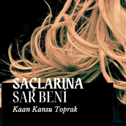 Saçlarına Sar Beni