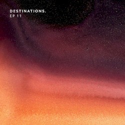 Destinations. EP 11