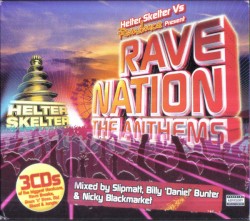 Helter Skelter vs. Raindance Present: Rave Nation: The Anthems