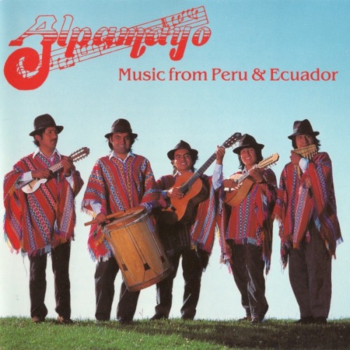 ALPAMAYO Music from Peru & Ecuador