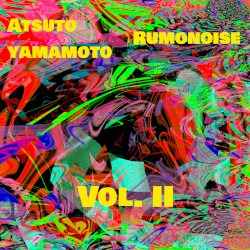 Atsuto Yamamoto / Rumonoise Vol.II