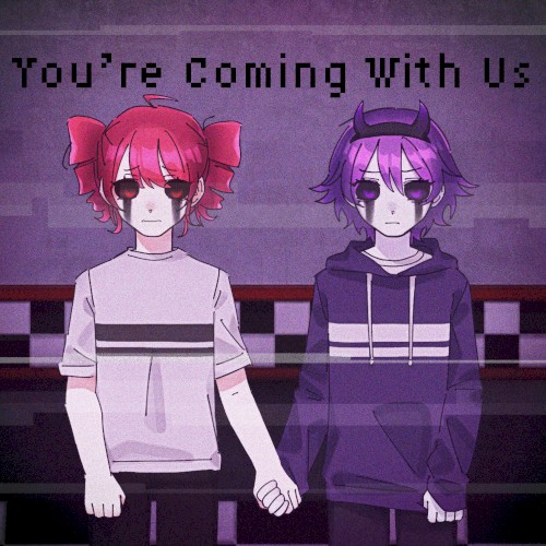You’re Coming With Us
