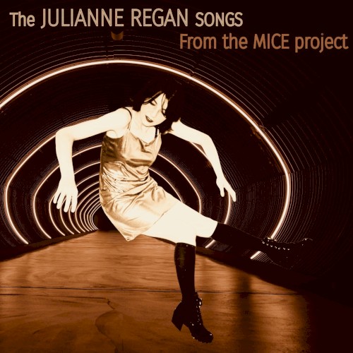 The Julianne Regan Songs From the MICE Project