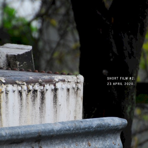 Short Film #2: 23 April 2020