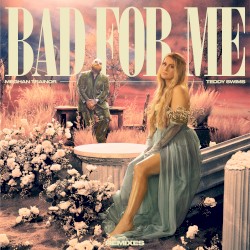 Bad for Me (Remixes)