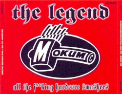 The Legend: All the Fucking Hardcore Smashers