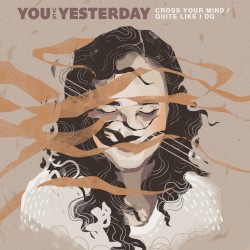 Cross Your Mind / Quite Like I Do