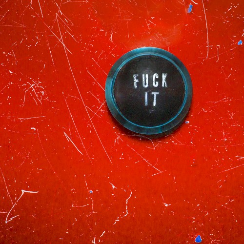 Fuck It