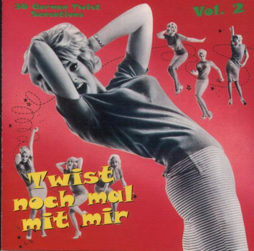 Twist noch mal mit mir: 30 German Twist Sensations from the Early Sixties, Vol. 2