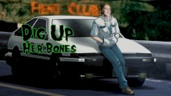 Dig Up Her Bones