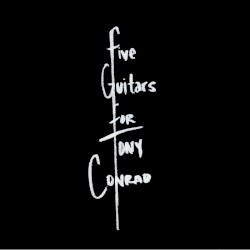 Five Guitars for Tony Conrad