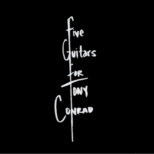 Five Guitars for Tony Conrad