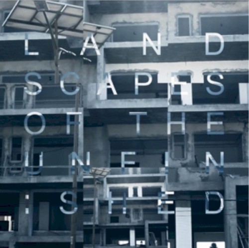 Landscapes of the Unfinished
