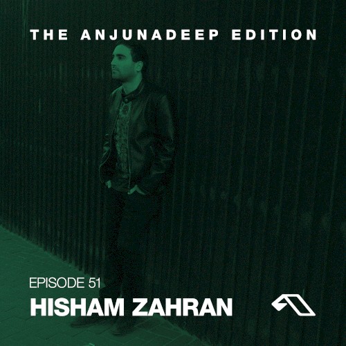 The Anjunadeep Edition 51 with Hisham Zahran