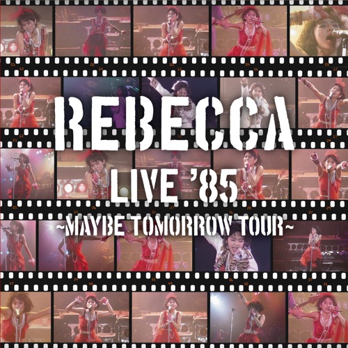 REBECCA LIVE '85〜Maybe Tomorrow Tour〜