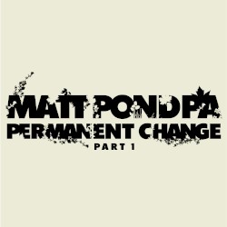 Permanent Change, Part 1