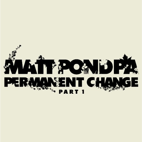 Permanent Change, Part 1