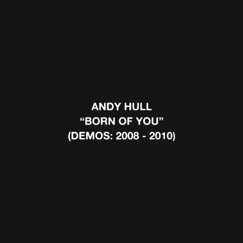 “Born of You” (Demos: 2008 - 2010)
