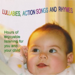 Lullabies, Action Songs and Rhymes