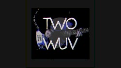 Two Wuv