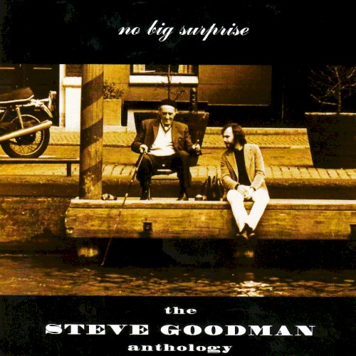 No Big Surprise: The Steve Goodman Anthology
