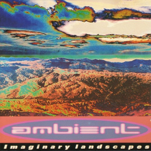 A Brief History of Ambient, Volume 2: Imaginary Landscapes