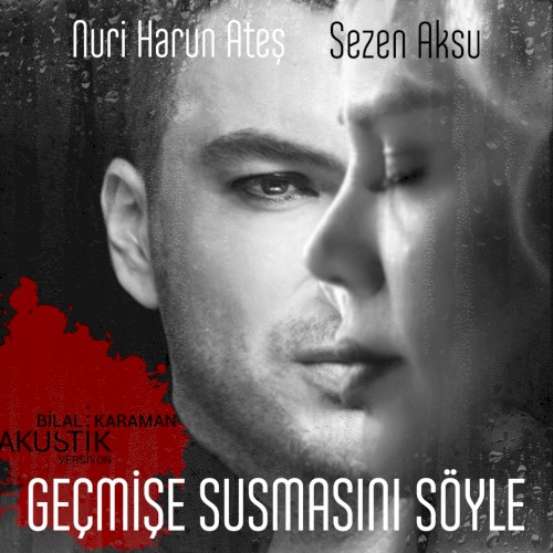 Geçmişe Susmasını Söyle (Bilal Karaman akustik versiyon)