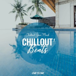 Chillout Beats 1: Chillout Your Mind
