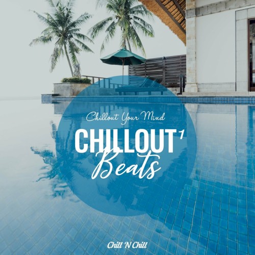 Chillout Beats 1: Chillout Your Mind