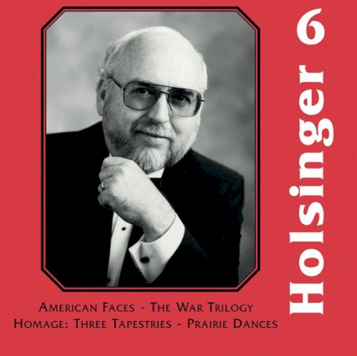 The Symphonic Wind Music of David R. Holsinger, Volume 6