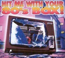 Hit Me With Your 80’s Box