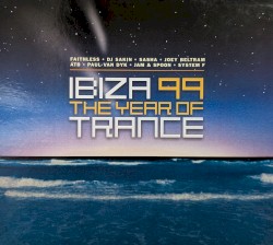 Ibiza 99: The Year of Trance