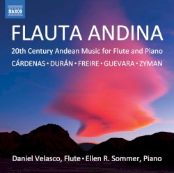 Flauta andina: 20th Century Andean Music for Flute and Piano