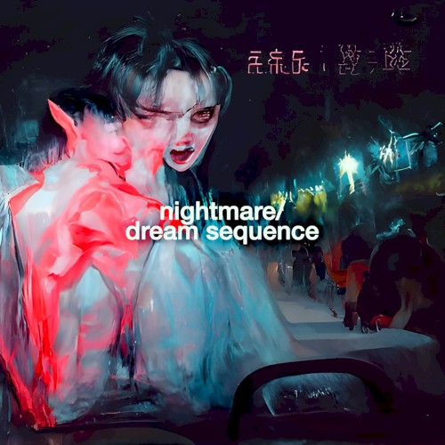 NIGHTMARE / DREAM SEQUENCE