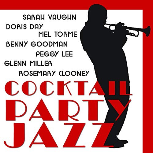 Cocktail Party Jazz: Doris Day, Sarah Vaughn, Rosemary Clooney, Glenn Miller, Benny Goodman, Mel Torme, Peggy Lee and More
