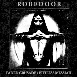 Faded Crusade / Pitiless Messiah