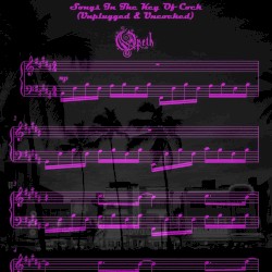 Songs in the Key of Cock (unplugged & uncocked)