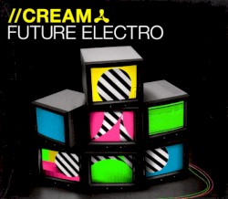 Cream: Future Electro