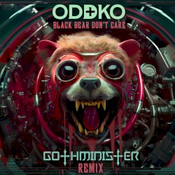 Black Bear Don’t Care (Gothminister remix)