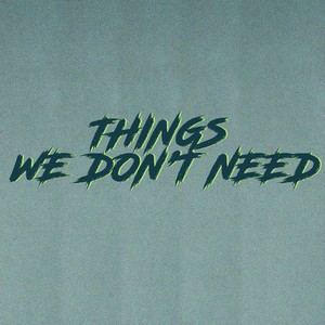 Things we don’t need
